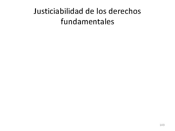 Justiciabilidad de los derechos fundamentales 143 