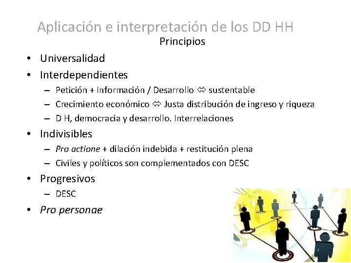 Aplicación e interpretación de los DD HH Principios • Universalidad • Interdependientes – Petición