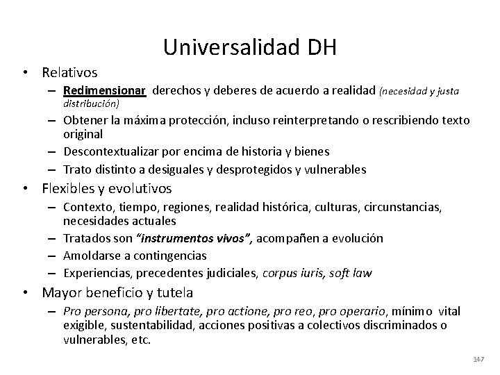 Universalidad DH • Relativos – Redimensionar derechos y deberes de acuerdo a realidad (necesidad