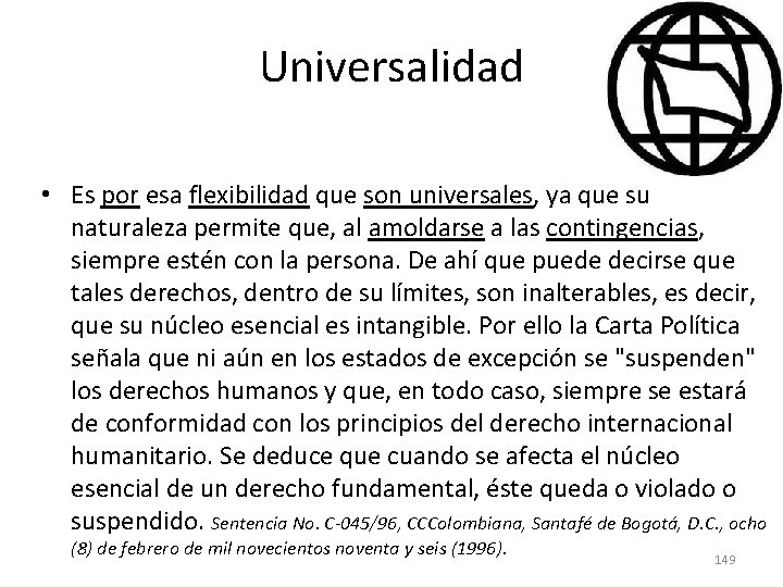 Universalidad • Es por esa flexibilidad que son universales, ya que su naturaleza permite