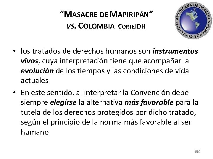 “MASACRE DE MAPIRIPÁN” VS. COLOMBIA CORTEIDH • los tratados de derechos humanos son instrumentos