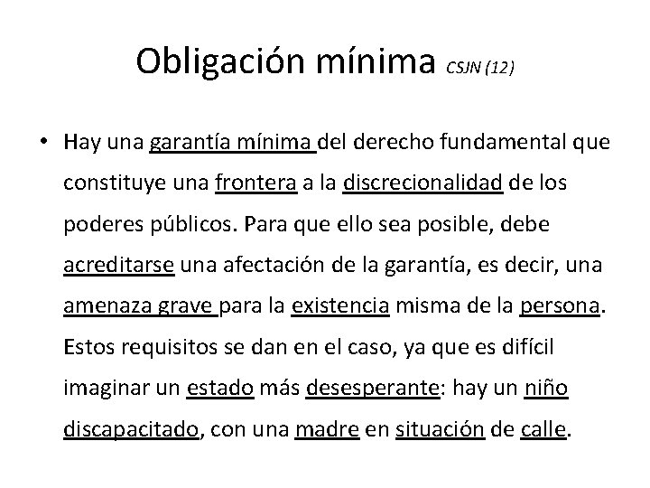 Obligación mínima CSJN (12) • Hay una garantía mínima del derecho fundamental que constituye