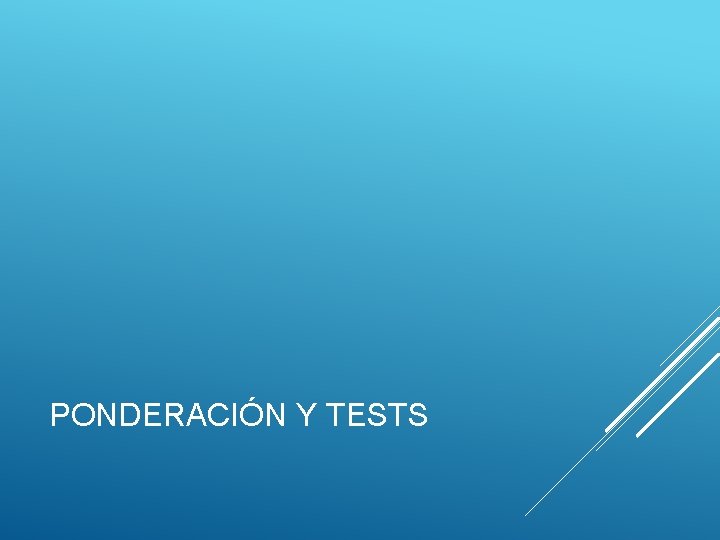 PONDERACIÓN Y TESTS 