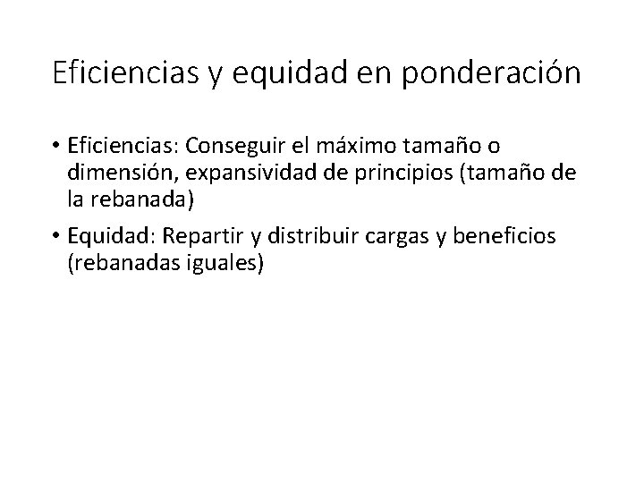 Eficiencias y equidad en ponderación • Eficiencias: Conseguir el máximo tamaño o dimensión, expansividad