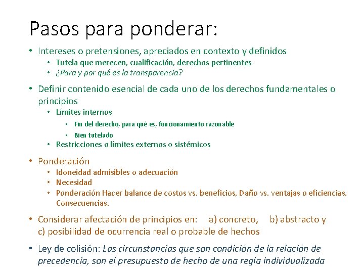 Pasos para ponderar: • Intereses o pretensiones, apreciados en contexto y definidos • Tutela