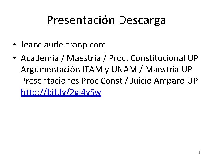 Presentación Descarga • Jeanclaude. tronp. com • Academia / Maestría / Proc. Constitucional UP