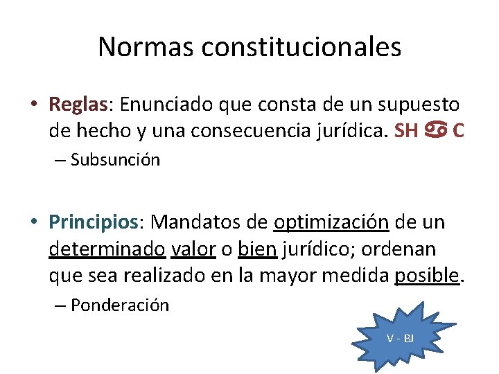 Normas constitucionales • Reglas: Enunciado que consta de un supuesto de hecho y una