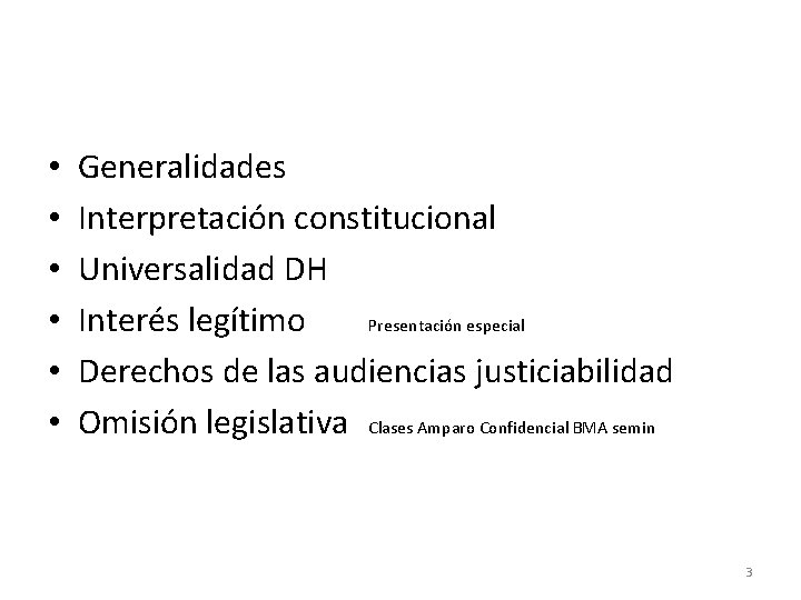  • • • Generalidades Interpretación constitucional Universalidad DH Interés legítimo Presentación especial Derechos