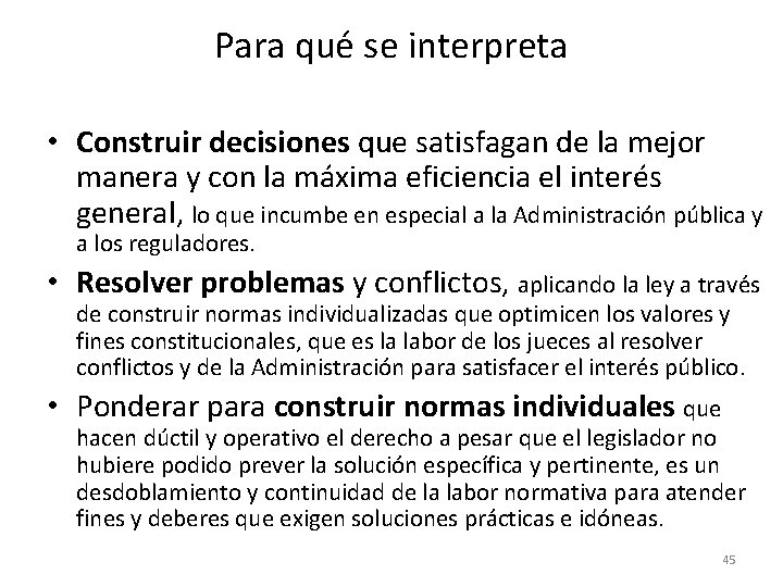 Para qué se interpreta • Construir decisiones que satisfagan de la mejor manera y