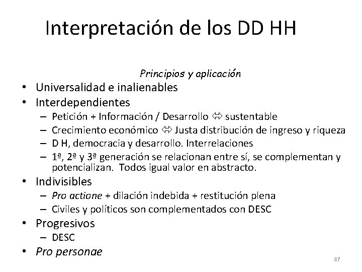 Interpretación de los DD HH Principios y aplicación • Universalidad e inalienables • Interdependientes