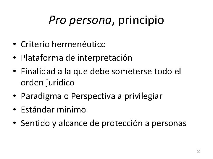 Pro persona, principio • Criterio hermenéutico • Plataforma de interpretación • Finalidad a la