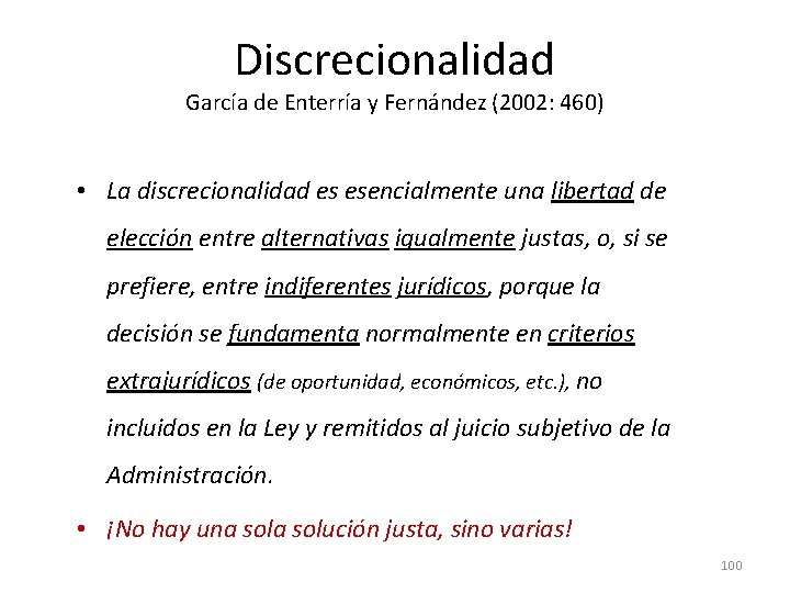 Discrecionalidad García de Enterría y Fernández (2002: 460) • La discrecionalidad es esencialmente una