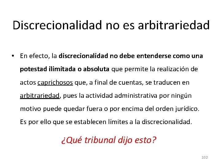 Discrecionalidad no es arbitrariedad • En efecto, la discrecionalidad no debe entenderse como una