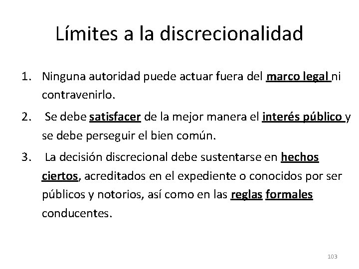 Límites a la discrecionalidad 1. Ninguna autoridad puede actuar fuera del marco legal ni