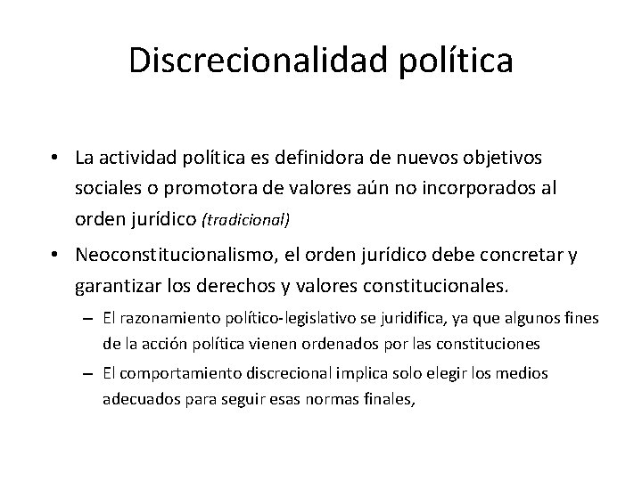 Discrecionalidad política • La actividad política es definidora de nuevos objetivos sociales o promotora