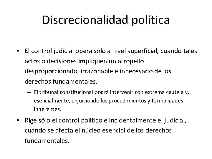 Discrecionalidad política • El control judicial opera sólo a nivel superficial, cuando tales actos