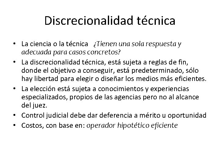 Discrecionalidad técnica • La ciencia o la técnica ¿Tienen una sola respuesta y adecuada