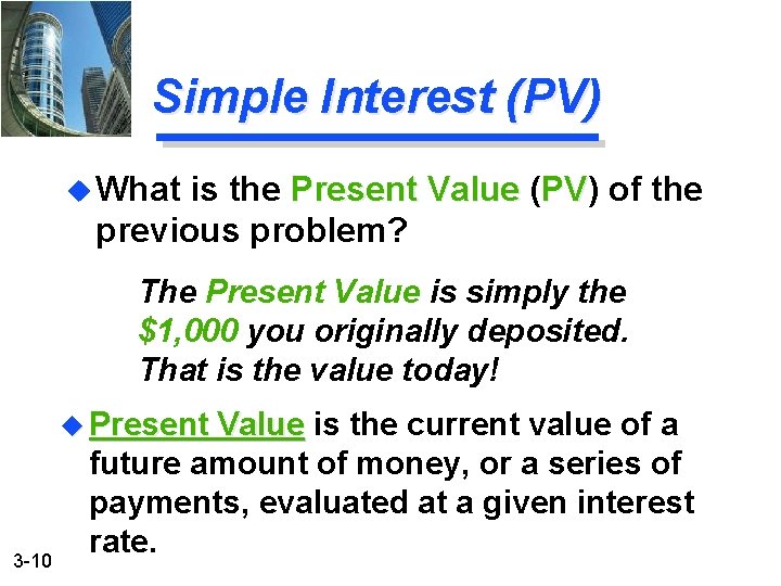 Simple Interest (PV) u What is the Present Value (PV) PV of the previous