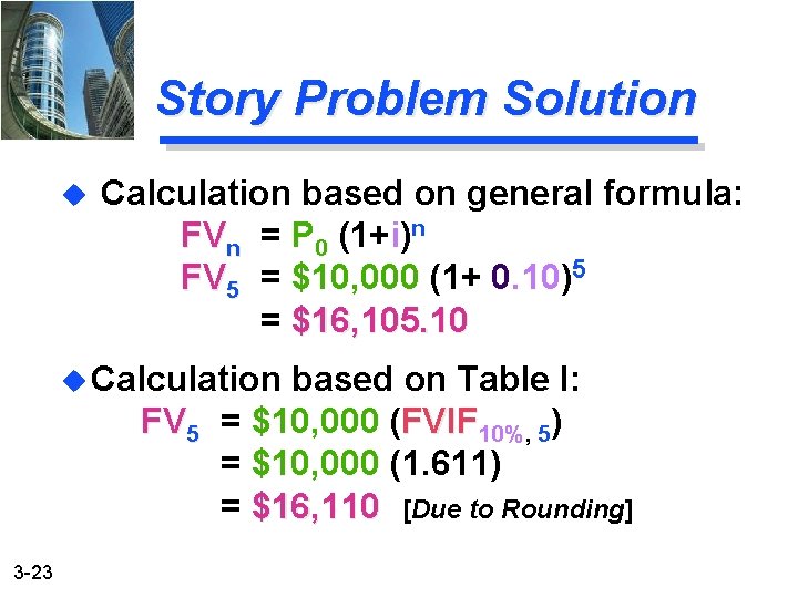 Story Problem Solution u Calculation based on general formula: FVn = P 0 (1+i)n