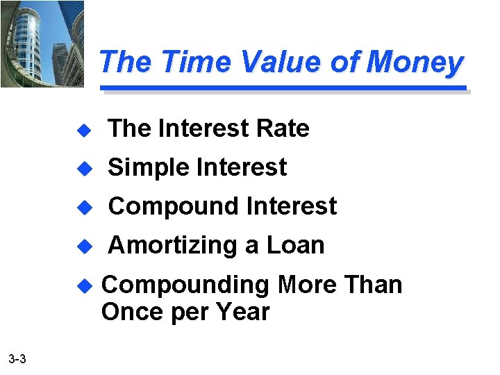 The Time Value of Money u The Interest Rate u Simple Interest u Compound