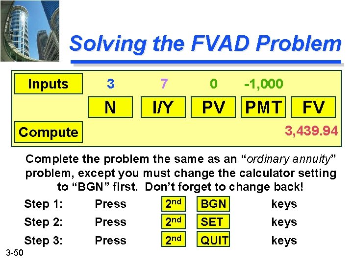 Solving the FVAD Problem Inputs 3 7 0 -1, 000 N I/Y PV PMT