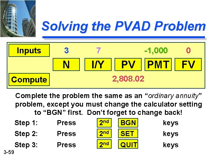 Solving the PVAD Problem Inputs 3 7 N I/Y PV -1, 000 0 PMT