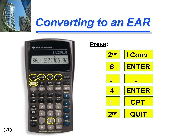 Converting to an EAR Press: 3 -79 2 nd I Conv 6 ENTER ↓