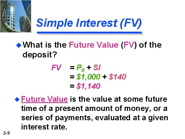 Simple Interest (FV) u What is the Future Value (FV) FV of the deposit?
