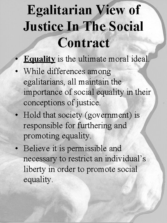 Egalitarian View of Justice In The Social Contract • Equality is the ultimate moral