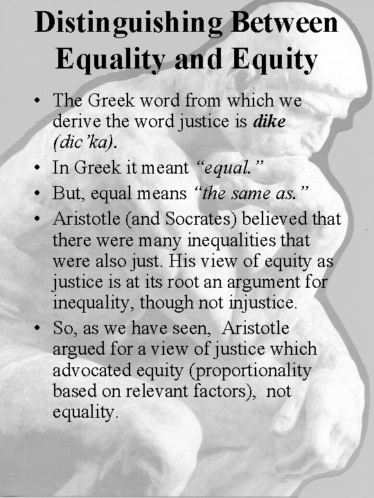 Distinguishing Between Equality and Equity • The Greek word from which we derive the