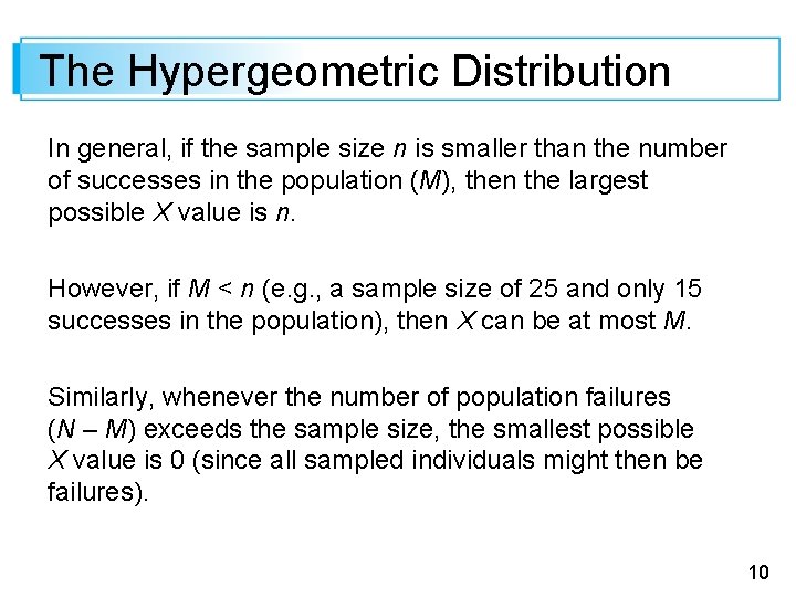 The Hypergeometric Distribution In general, if the sample size n is smaller than the