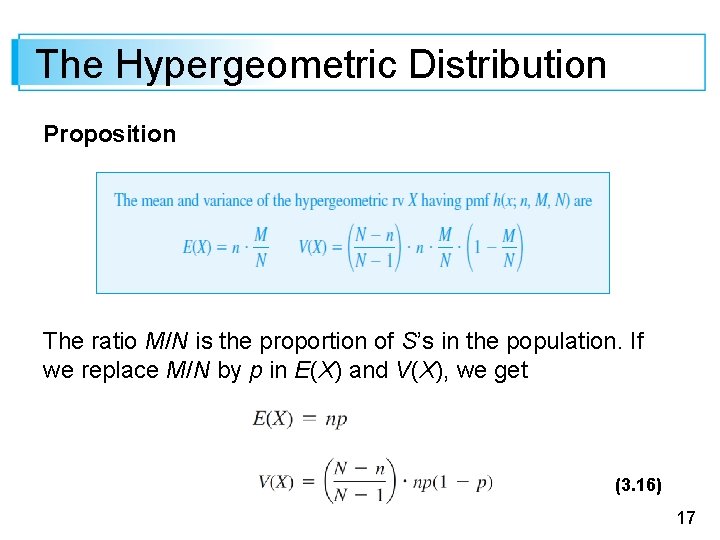 The Hypergeometric Distribution Proposition The ratio M/N is the proportion of S’s in the