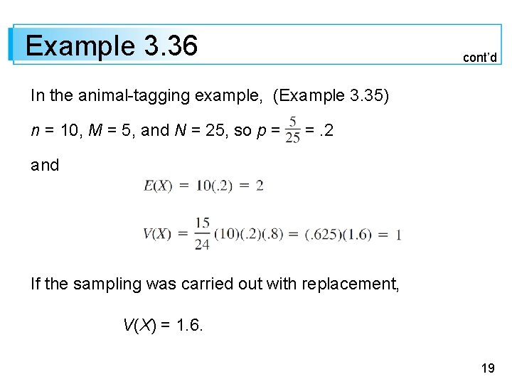 Example 3. 36 cont’d In the animal-tagging example, (Example 3. 35) n = 10,