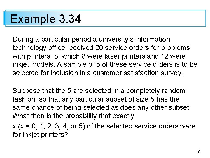 Example 3. 34 During a particular period a university’s information technology office received 20