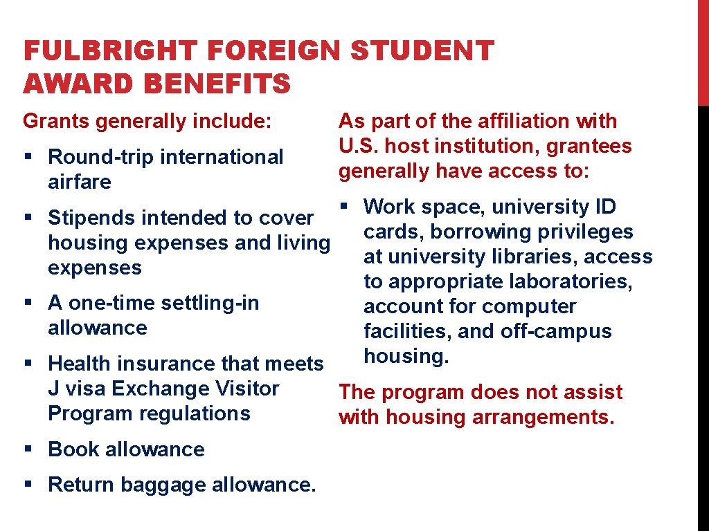 FULBRIGHT FOREIGN STUDENT AWARD BENEFITS Grants generally include: § Round-trip international airfare As part