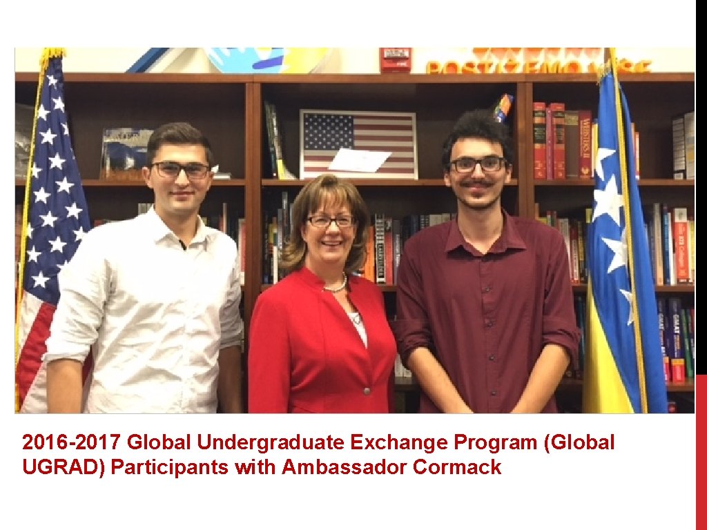 2016 -2017 Global Undergraduate Exchange Program (Global UGRAD) Participants with Ambassador Cormack 