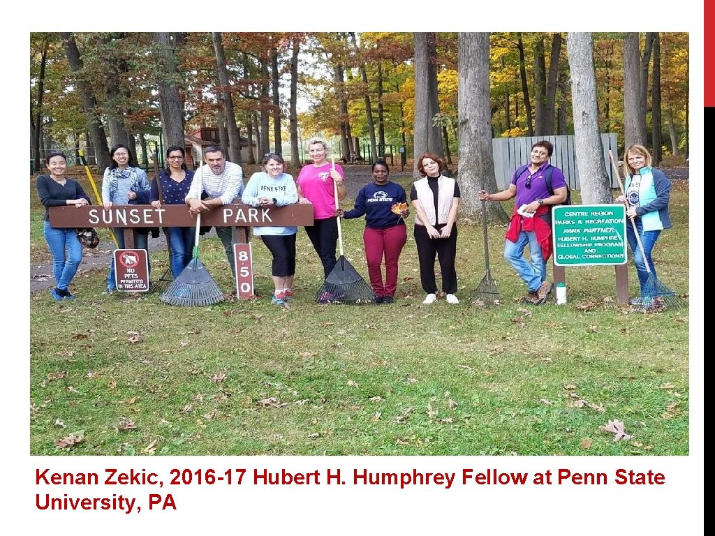 Kenan Zekic, 2016 -17 Hubert H. Humphrey Fellow at Penn State University, PA Kenan Zekic, 2016 -17 Hubert H. Humphrey Fellow at Penn State University, PA