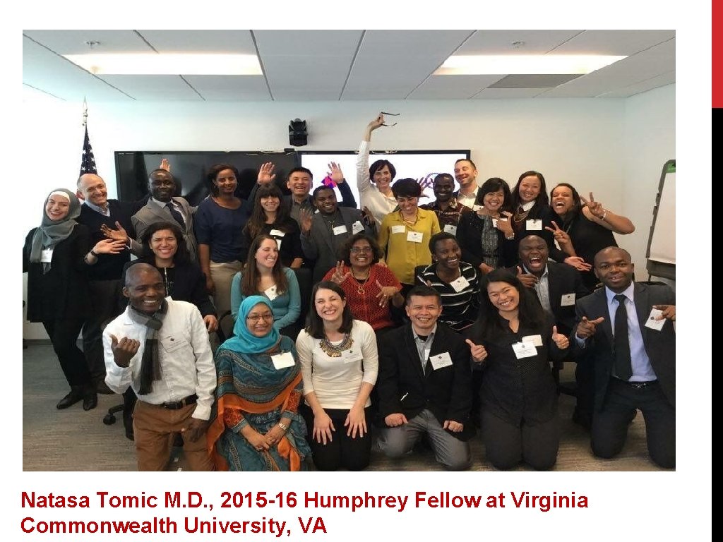 Natasa Tomic M. D. , 2015 -16 Humphrey Fellow at Virginia Commonwealth University, VA