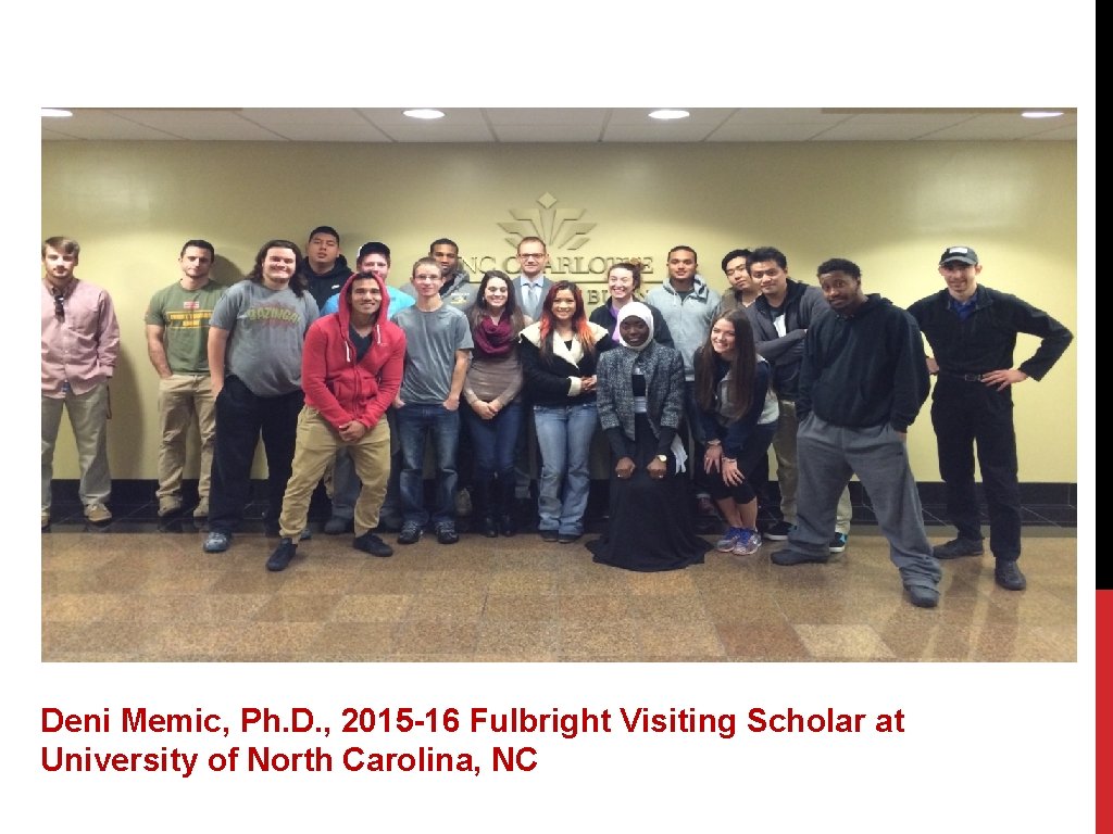 Deni Memic, Ph. D. , 2015 -16 Fulbright Visiting Scholar at University of North