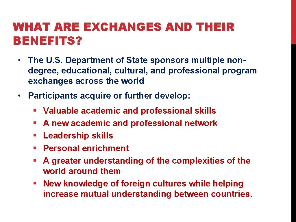 WHAT ARE EXCHANGES AND THEIR BENEFITS? • The U. S. Department of State sponsors