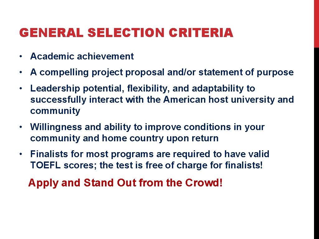 GENERAL SELECTION CRITERIA • Academic achievement • A compelling project proposal and/or statement of