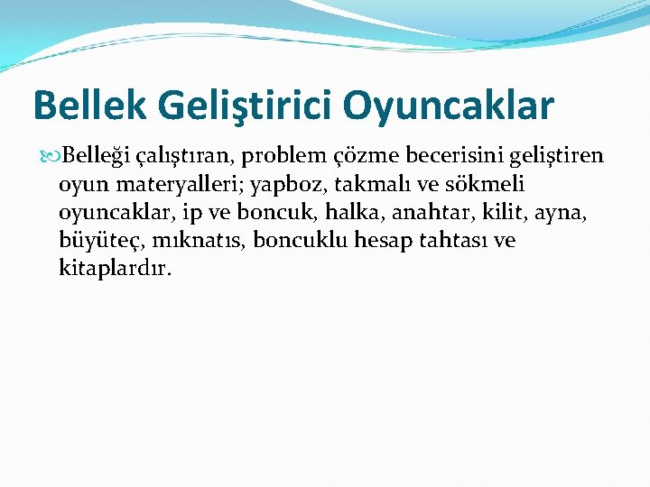 Bellek Geliştirici Oyuncaklar Belleği çalıştıran, problem çözme becerisini geliştiren oyun materyalleri; yapboz, takmalı ve