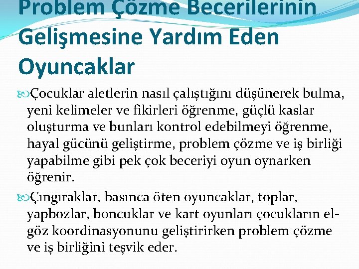 Problem Çözme Becerilerinin Gelişmesine Yardım Eden Oyuncaklar Çocuklar aletlerin nasıl çalıştığını düşünerek bulma, yeni