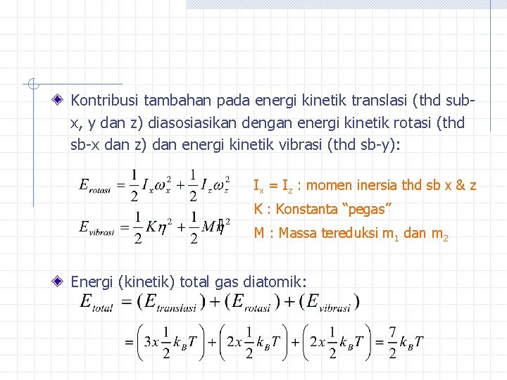 Kontribusi tambahan pada energi kinetik translasi (thd subx, y dan z) diasosiasikan dengan energi
