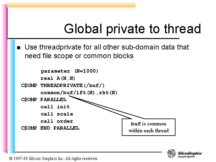 Global private to thread n Use threadprivate for all other sub-domain data that need