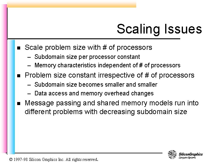 Scaling Issues n Scale problem size with # of processors – Subdomain size per