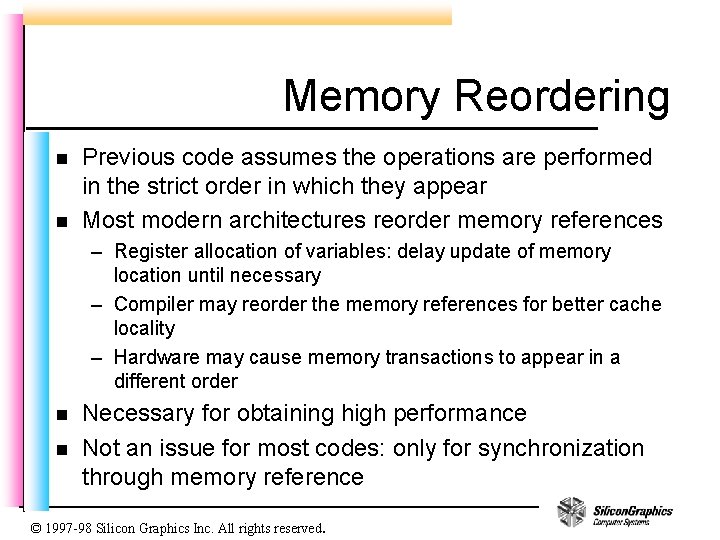 Memory Reordering n n Previous code assumes the operations are performed in the strict