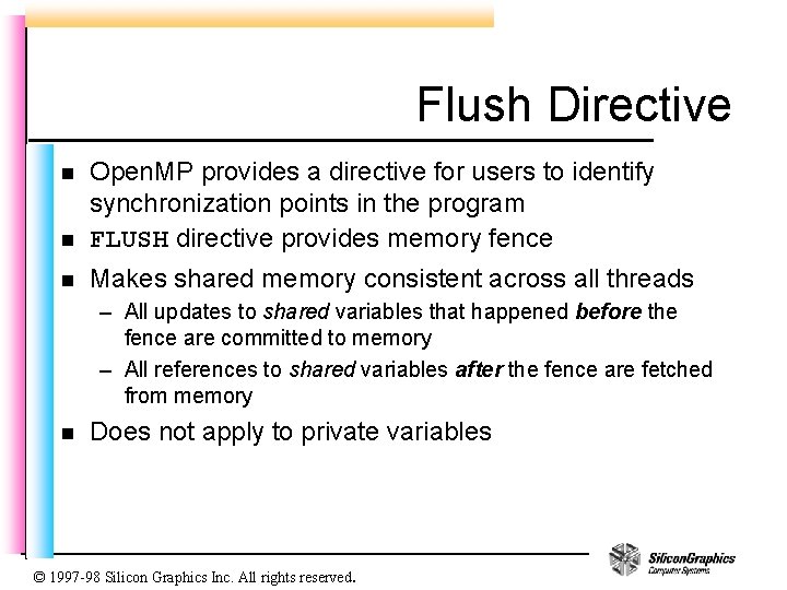 Flush Directive n Open. MP provides a directive for users to identify synchronization points