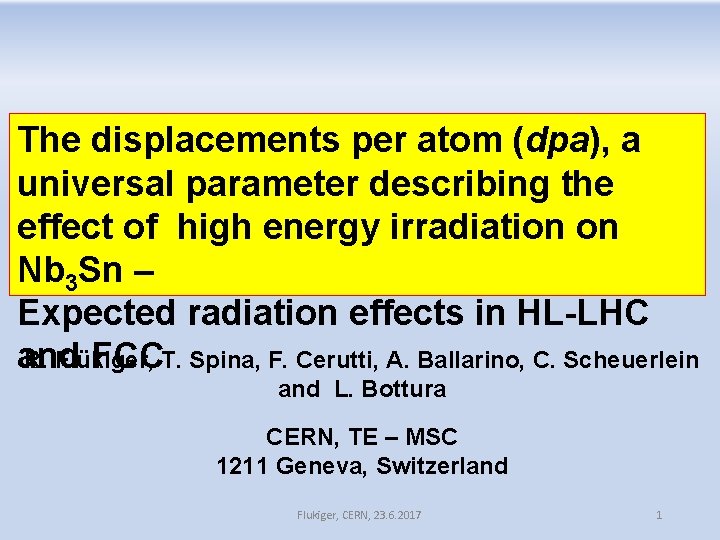 The displacements per atom (dpa), a universal parameter describing the effect of high energy The displacements per atom (dpa), a universal parameter describing the effect of high energy