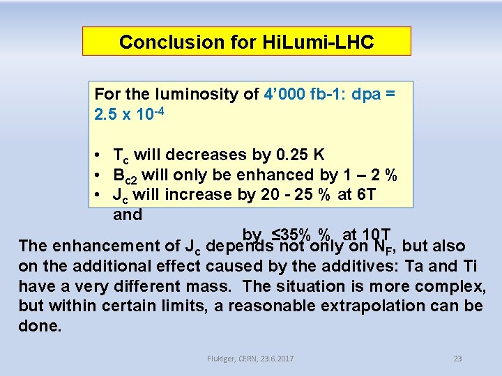 Conclusion for Hi. Lumi-LHC For the luminosity of 4’ 000 fb-1: dpa = 2. Conclusion for Hi. Lumi-LHC For the luminosity of 4’ 000 fb-1: dpa = 2.